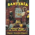 Santeria: African Magic in Latin America by Migene Gonzalez-Wipple